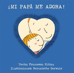 ¡Mi papá me adora! |  PITTAU, FRANCESCO